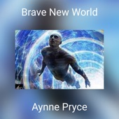 Aynne Pryce - Brave New World