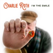 Charlie Roth - I'm the Smile