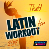 That's Latin For Workout 2018 (15 Tracks Non-Stop Mixed Compilation for Fitness & Workout 128 Bpm) - Various Artists