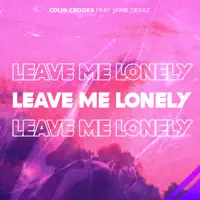 Leave Me Lonely (feat. Jaime Deraz)