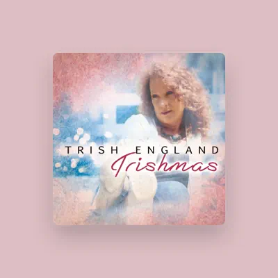 Listen to Trish England, watch music videos, read bio, see tour dates & more!