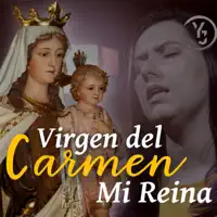 VIRGEN DEL CARMEN MI REINA — YULI Y JOSH