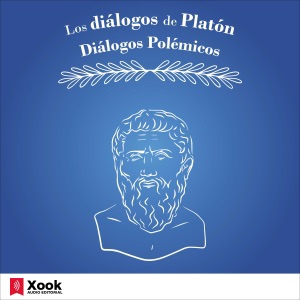 Los diálogos de Platón [Plato's Dialogues]: Diálogos Polémicos [Controversial Dialogues] (Unabridged)