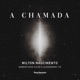 A Chamada feat Milton Nascimento Single