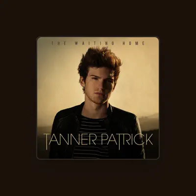 Listen to Tanner Patrick, watch music videos, read bio, see tour dates & more!