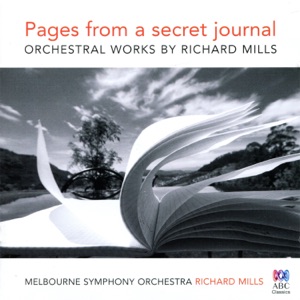 Pages from a Secret Journal - Orchestral Works by Richard Mills