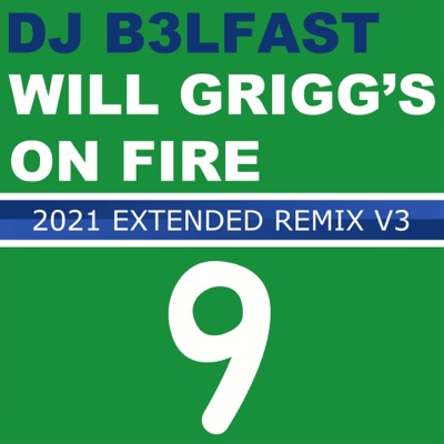 Will Grigg's On Fire (2021 Extended Remix V3) - Single