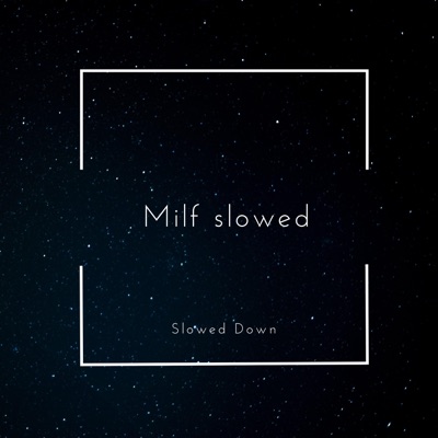 SlowedDown - Milf Slowed
