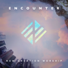 Encounter - New Creation Worship