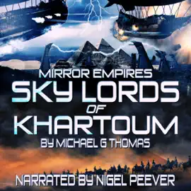 Mirror Empires: Sky Lords of Khartoum (Unabridged)