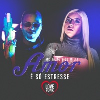 Amor É Só Estresse - Single - Mc Jajau & DJ Milly