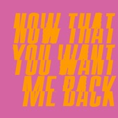 Now That You Want Me Back artwork