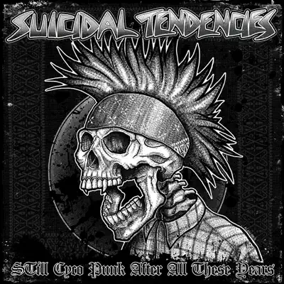 STill Cyco Punk After All These Years - Suicidal Tendencies