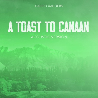 A Toast To Canaan (Acoustic) [Acoustic] - Single
