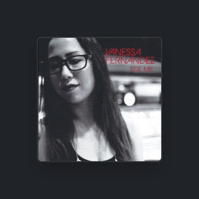Listen to Vanessa Fernandez, watch music videos, read bio, see tour dates & more!