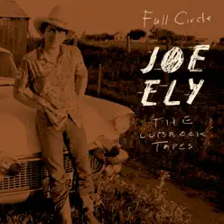 The Lubbock Tapes: Full Circle - Joe Ely