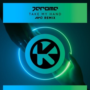 Take My Hand (AXMO Remix) - Single