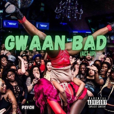GWAAN BAD (Act Up) - Single