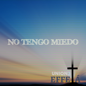 No Tengo Miedo (feat. Effetá) - Union3