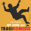Het leven als tragikomedie - Tim Fransen