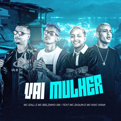 Vai Mulher (Remix) [feat. MC Zaquin & Kaio Viana] - Single