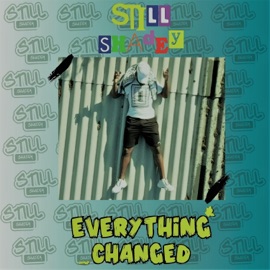 Everything Changed Still Shadey