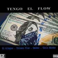 Tengo El Flow (feat. Chicano Flow, Smoker & Chris Murder) - Single - El Alkapon