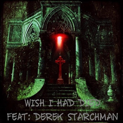 Wish I Had Died (feat. Derek Starchman) - Single