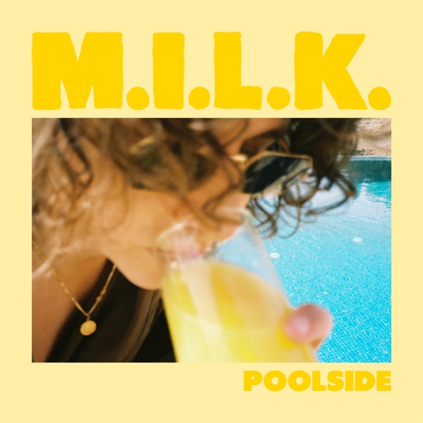 Poolside - Single - M.I.L.K.