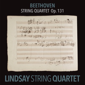 Beethoven: String Quartet in C-Sharp Minor, Op. 131 (Lindsay String Quartet: The Complete Beethoven String Quartets Vol. 9)