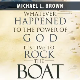 Whatever Happened to the Power of God?: It's Time to Rock the Boat (Unabridged)