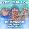 Eyez Real Low (feat. Jay Tablet & Snoopyblue) - DL Down3r lyrics