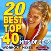 20 Best Top 40 Hits of 2016 (Workout Mixes) [Unmixed Songs For Fitness & Exercise] - Various Artists