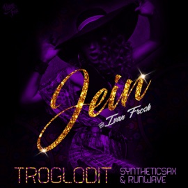 Troglodit (feat. RunWave & Syntheticsax) JEIN & Ivan Fresh
