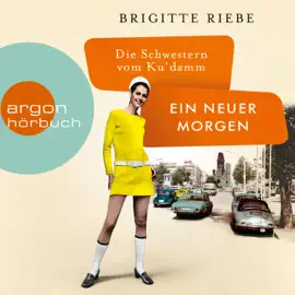 Die Schwestern vom Ku'damm: Ein neuer Morgen - Die 50er-Jahre-Reihe, Band 4 (Ungekürzt)