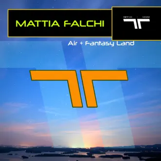 Air + Fantasy Land - Single by Mattia Falchi album reviews, ratings, credits