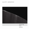 Playing The Piano - Ryuichi Sakamoto