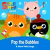 Stream & download Pop the Bubbles & More Kids Songs