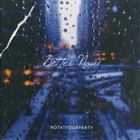 Better Now - Single - Notatyourparty
