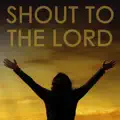 Shout to the Lord