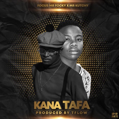 KANA TAFA (feat. Mr Focky & Mr Kutchy) - Single