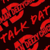 Talk Dat - Single - Chickenman Deezy