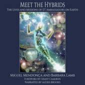 Meet the Hybrids: The Lives and Missions of ET Ambassadors on Earth (Unabridged)