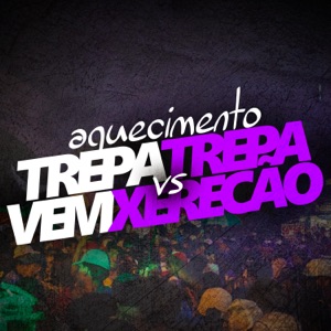 Aquecimento Trepa Trepa Vs Vem Xerecão (feat. MC Pr)