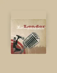 Ouve Leader, vê vídeos de música, lê a biografia, vê as datas da digressão e muito mais!