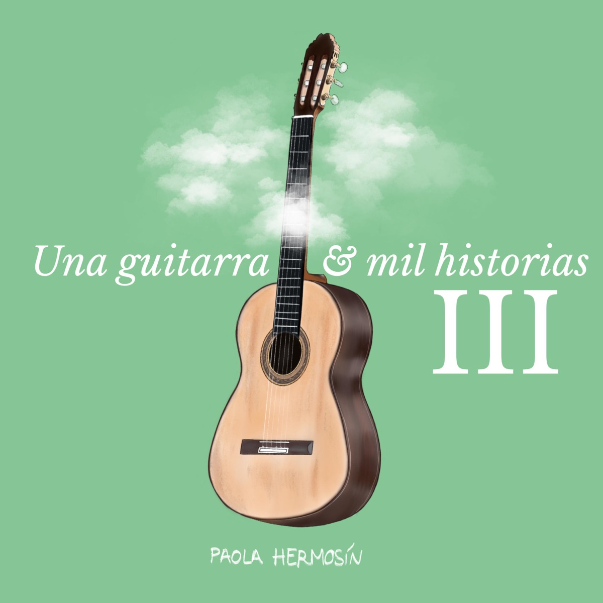 Una Guitarra y Mil Historias II by Paola Hermosín on Apple Music