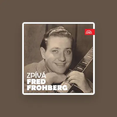 Listen to Fred Frohberg, watch music videos, read bio, see tour dates & more!
