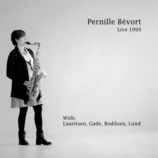 Pernille Bévort Live 1999 (feat. Kjeld Lauritsen, Per Gade, Jesper Bodilsen & Morten Lund) - Single
