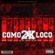 Como Loco 2K21 feat Neto Ztyle Jordan Ozama Daniel BF Doble Senti2 Steven Taylors Carlito Codigo Quiz Flow Yigo Lleca Single
