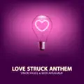 Love Struck Anthem